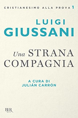 Una strana compagnia: Cristianesimo alla prova 1 (Italian Edition)