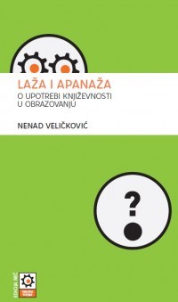 Laža i apanaža. O upotrebi književnosti u obrazovanju (Paperback)