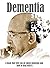Dementia, a Book That Tells You All About Dementia And How To Deal With It