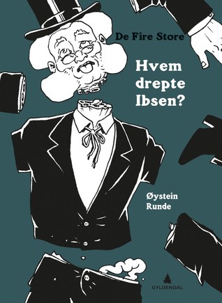 Hvem drepte Ibsen? En bok om de fire store