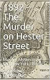 1892 - The Murder on Hester Street: Book 1 (Murder Mysteries of Old New York) 1892 - The Murder on Hester Street: Book 1 (Murder Mysteries of Old New York)