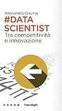 Data scientist.: Tra competitività e innovazione (Italian Edition) Data scientist.: Tra competitività e innovazione (Italian Edition)