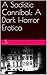 A Sadistic Cannibal: A Dark...