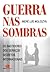 Guerras nas sombras - os bastidores dos serviços secretos internacionais (Portuguese Edition)