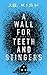 A Wall for Teeth and Stingers: A Novel