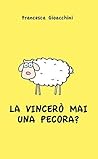 La vincerò mai una pecora? by Francesca Gioacchini