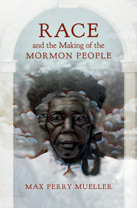 Race and the Making of the Mormon People (Hardcover)