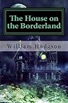 The House on the Borderland by William Hope Hodgson