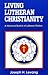 Living Lutheran Christianity: A Historical Sketch of Lutheran Pietism
