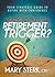 Ready to Pull the Retirement Trigger?: Your Strategic Guide to Retire With Confidence