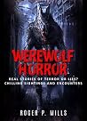Werewolf Horror: Real Stories Of Terror Or Lies? Chilling Sightings And Encounters (Unexplained Mysteries Book 1) Werewolf Horror: Real Stories Of Terror Or Lies? Chilling Sightings And Encounters (Unexplained Mysteries Book 1)