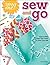 Sew Me! Sew & Go: Easy-To-M...