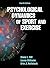 Psychological Dynamics of Sport and Exercise