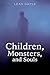 Children, Monsters, and Souls