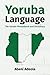 Yoruba Language: The Yoruba Phrasebook and Dictionary