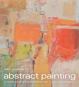 Art Journey - Abstract Painting: A Celebration of Contemporary Art (Kindle Edition)