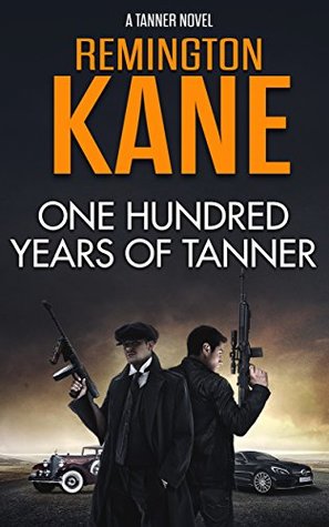 One Hundred Years Of Tanner (Tanner, #19)