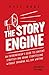 The Story Engine: An entrep...