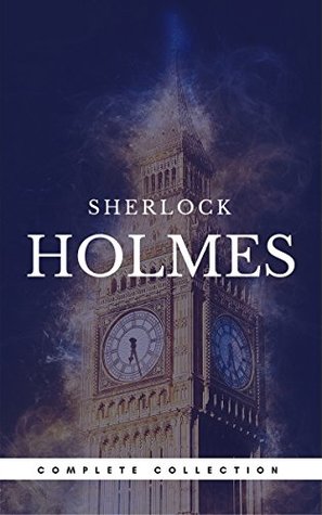 Sherlock Holmes: The Complete Collection [newly updated]
