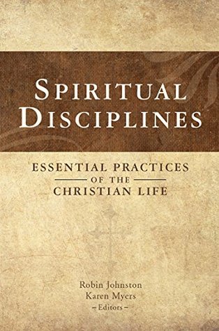 Spiritual Disciplines: Essential Practices of the Christian Life (Kindle Edition)