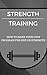 Strength Training: How to Create Your Own Program for Size and Strength