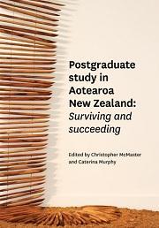 Postgraduate Study in Aotearoa New Zealand: Surviving and Succeeding
