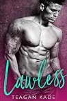 Lawless by Teagan Kade