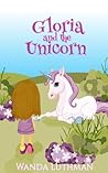 Gloria and the Unicorn (Unicorn, #1)