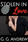 Stolen in Love by G.G. Andrew