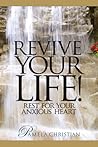 Revive Your Life! Rest for Your Anxious Heart