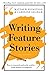 Writing Feature Stories: Ho...