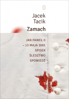 Zamach  Jan Paweł II – 13 maja 1981. Spisek. Śledztwo. Spowiedź