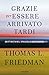 Grazie per essere arrivato tardi: Un ottimista nell'epoca delle accelerazioni (Italian Edition)