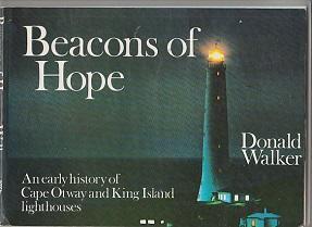 Beacons of Hope: An Early History of Cape Otway and King Island Lighthouses