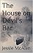 The House on Devil's Bar by Jessie McAlan The House on Devil's Bar by Jessie McAlan