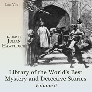 Library of the World's Best Mystery and Detective Stories (Volume 6)