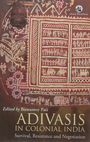 Adivasis in Colonial India: Survival, Resistance and Negotiation (Hardcover)