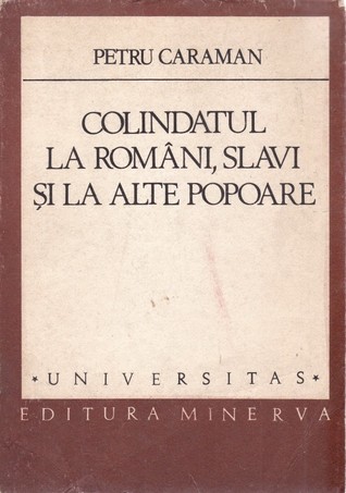 Colindatul la români, slavi şi la alte popoare (Paperback)