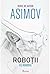 Roboții I. Eu, Robotul (Roboții, #1)