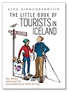 The Little Book of Tourists in Iceland by Alda Sigmundsdóttir