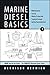 Marine Diesel Basics 1: Maintenance, Lay-Up, Winter Protection, Tropical Storage, Spring Recommission