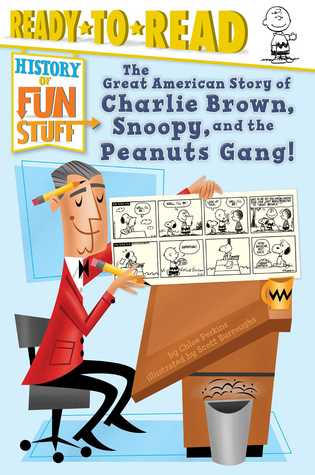 The Great American Story of Charlie Brown, Snoopy, and the Peanuts Gang!: Ready-to-Read Level 3 (History of Fun Stuff)