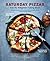 Saturday Pizzas from the Ballymaloe Cookery School: The essential guide to making pizza at home, from perfect classics to inspired gourmet toppings