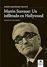 Martin Scorsese. Un infiltrado en Hollywood (CINE) (Spanish Edition) Martin Scorsese. Un infiltrado en Hollywood (CINE) (Spanish Edition)