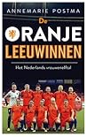 De Oranje Leeuwinnen by Annemarie  Postma