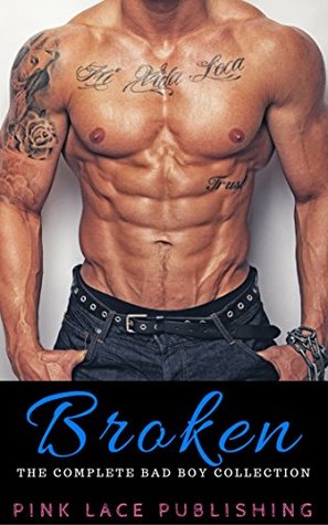 Broken: The Complete Bad Boy Collection (Kindle Edition)