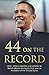 44 On The Record - 2016: A compilation of select speeches and remarks during Barack Obama’s final year as President of the United States, along with his farewell address presented on Jan. 10, 2017.