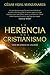 La herencia del cristianismo: Dos Milenios De Legado (Spanish Edition)