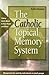 The Catholic Topical Memory System