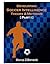 Developing Soccer Intelligence: Theory & Methods Part I